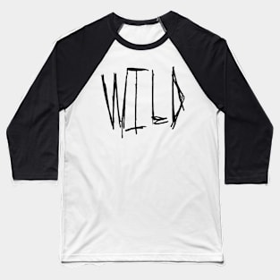 Wild Dark Gritty Pen Text Baseball T-Shirt